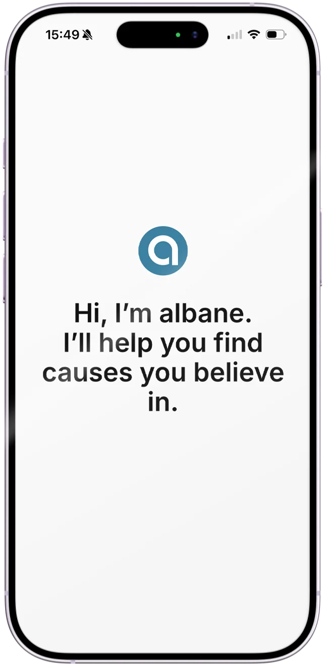 albane welcome screen: Hi, I am albane. I will help you find causes you believe in.